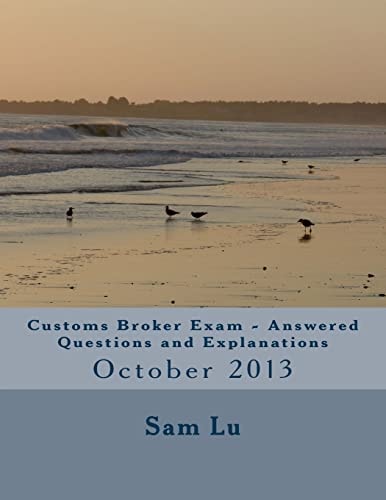 Customs Broker Exam Answered Questions and Explanations October 2013