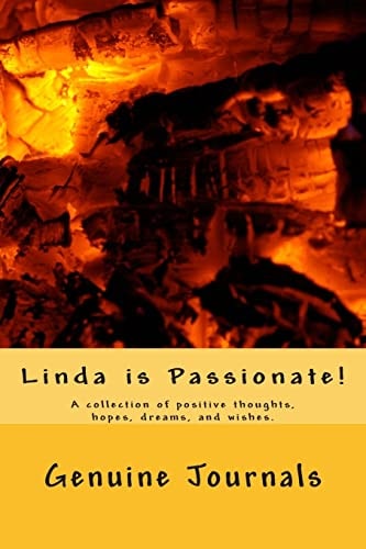 Linda Is Passionate! A Collection of Positive Thoughts, Hopes, Dreams, and Wishes