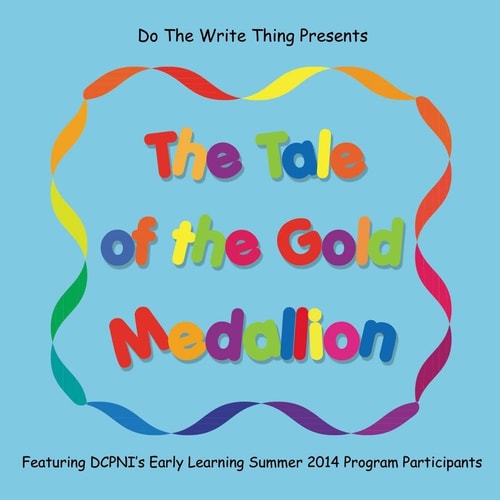 The Tale of the Gold Medallion Featuring DCPNI's Early Learning Summer 2014 Program Participants