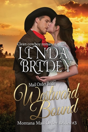 Mail Order Bride: Westward Bound A Clean Historical Mail Order Bride Romance