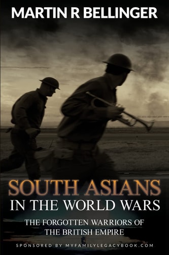 South Asians in the World Wars The Forgotten Warriors of the British Empire
