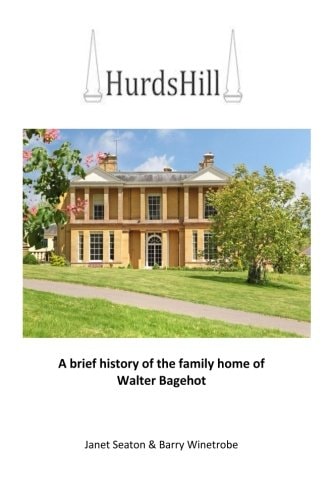 Hurds Hill A Brief History of the Family Home of Walter Bagehot