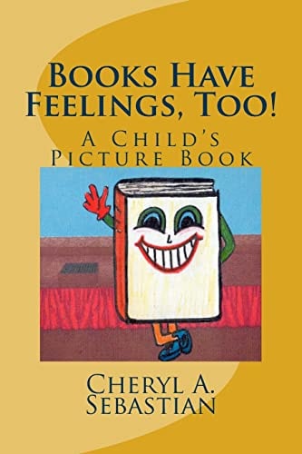Books Have Feelings, Too! A Child's Picture Book