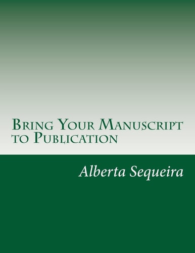 Bring Your Manuscript to Publication A Guide for Writers and Authors
