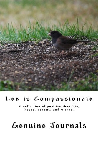 Lee Is Compassionate A Collection of Positive Thoughts, Hopes, Dreams, and Wishes