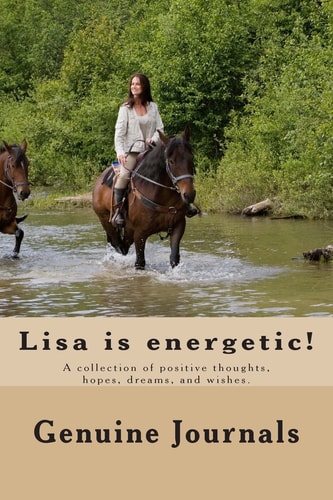 Lisa Is Energetic! A Collection of Positive Thoughts, Hopes, Dreams, and Wishes