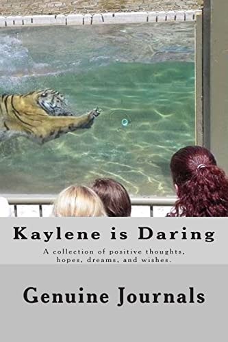 Kaylene Is Daring A Collection of Positive Thoughts, Hopes, Dreams, and Wishes