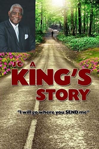 JC, a King's Story Testimony and Autobiography of Rev. Jeddie King