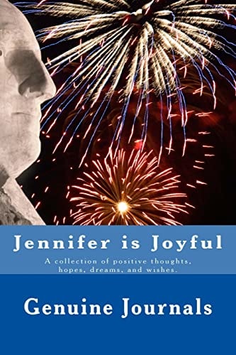 Jennifer Is Joyful A Collection of Positive Thoughts, Hopes, Dreams, and Wishes