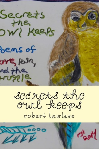 Secrets the Owl Keeps Poems of Love, Pain, Doubt, and Living