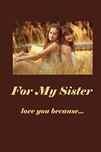 For My Sister Love You Because