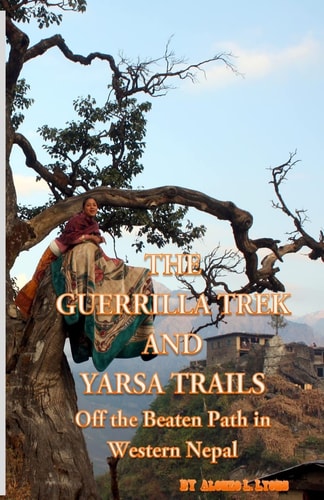 The Guerrilla Trek and Yarsa Trails Off the Beaten Path in Western Nepal