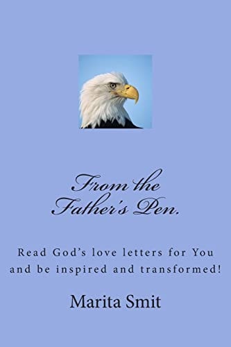 From the Father's Pen Read God's Letters for You and Be Inspired and Transformed!