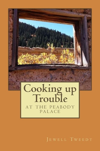 Cooking Up Trouble at the Peabody Palace A Gold Rush Diary