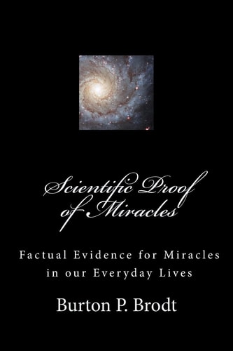 Scientific Proof of Miracles Scientific Evidence for Miracles in Our Everyday Lives