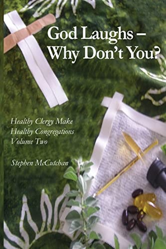 God Laughs--Why Don't You? Making Use of Humor in the Practice of Ministry