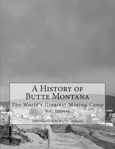 A History of Butte Montana The World's Greatest Mining Camp