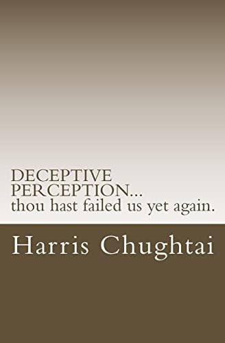 DECEPTIVE PERCEPTION... Thou Hast Failed Us Yet Again