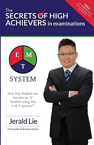 The Secrets of High Achievers in Examinations How Any Student Can Become an 'A' Student Using The E-M-T System?