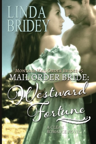 Mail Order Bride Westward Fortune: A Clean Historical Mail Order Bride Romance Novel