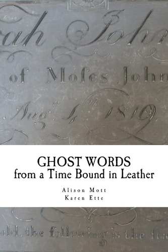 Ghost Words from a Time Bound in Leather Poetry Created at the Old Rectory Museum, Loughborough