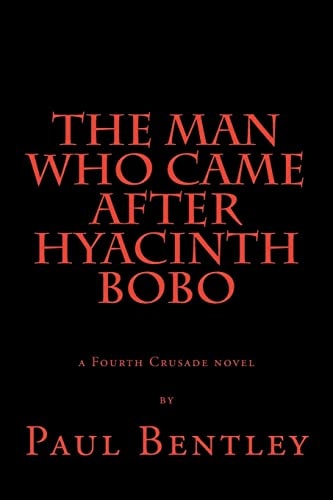 The Man Who Came After Hyacinth Bobo A Fourth Crusade Novel