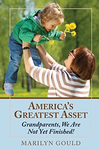 America's Greatest Asset Grandparents, We Are Not Yet Finished!