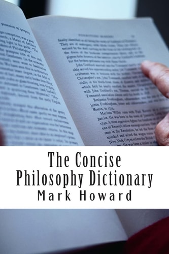 The Concise Philosophy Dictionary 500 Philosophy Words You Need to Know