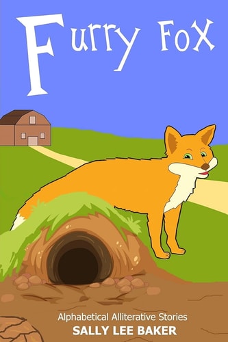Furry Fox A Fun Read Aloud Illustrated Tongue Twisting Tale Brought to You by the Letter "F".