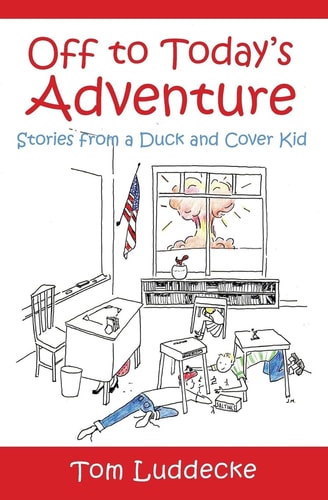 Off to Today's Adventure Stories from a Duck and Cover Kid