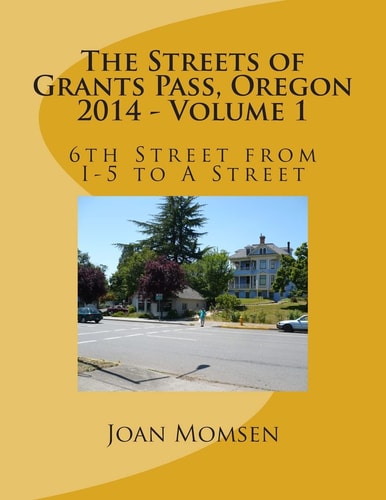 The Streets of Grants Pass, Oregon - 2014 6th Street from I-5 to a Street