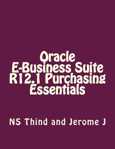 Oracle E-Business Suite R12. 1 Purchasing Essentials