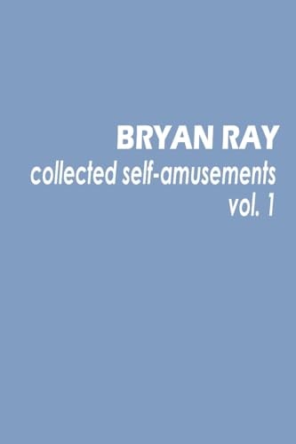 Collected Self-Amusements Volume 1