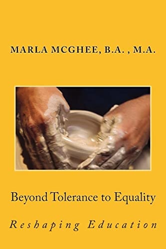 Beyond Tolerance to Equality Reshaping Education
