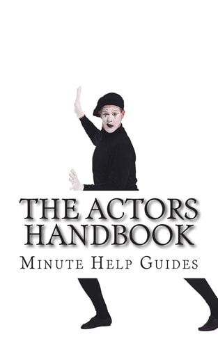 The Actors Handbook The Actors Guide to Conquering Hollywood