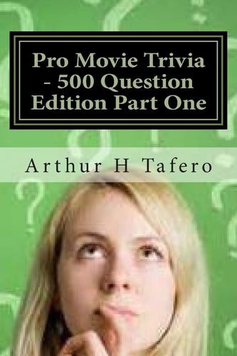 Pro Movie Trivia - 500 Question Edition Part One 500 Tough Movie Trivia Questions