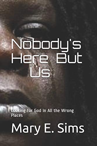 Nobody's Here But Us Looking for God In All the Wrong Places