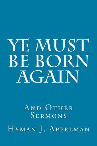 Ye Must Be Born Again And Other Sermons