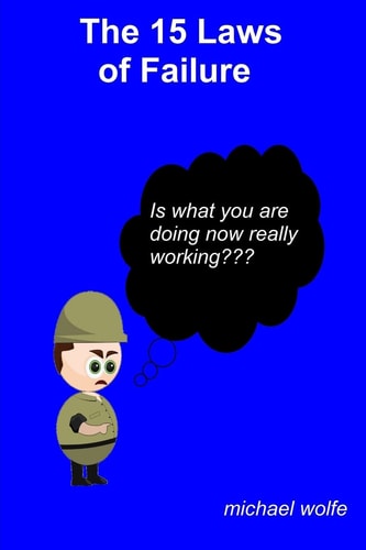 The 15 Laws of Failure Is What You Are Doing Now Really Working?