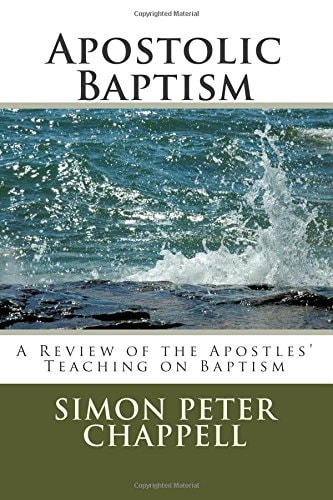 Apostolic Baptism A Review of the Apostles' Teaching on Baptism