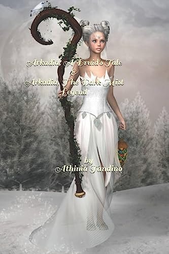 Arkadia, a Druid's Tale and Arkadia, the Dark Mist Legend
