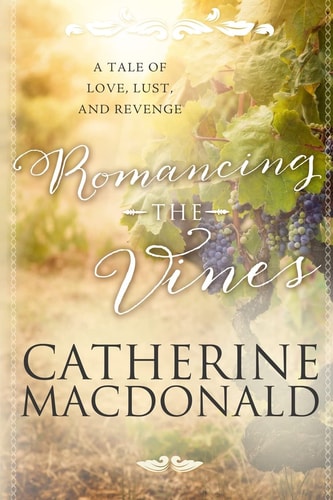 Romancing the Vines A Tale of Love, Lust, and Revenge
