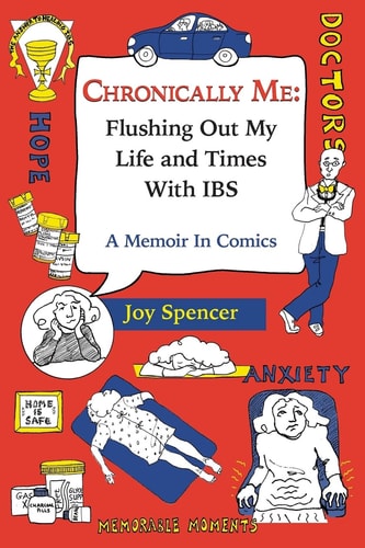 Chronically Me Flushing Out My Life and Times with IBS : a Memoir in Comics