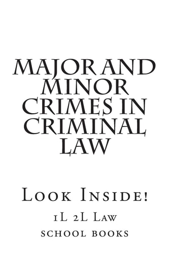 Major and Minor Crimes In Criminal Law Look Inside!