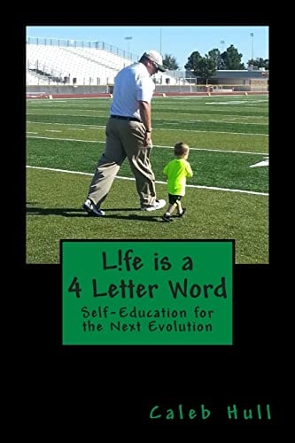 L!fe Is a 4 Letter Word Self-Education for the Next Evolution