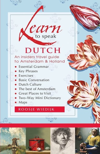 Learn to Speak Dutch An Insiders Travel Guide to Amsterdam and Holland