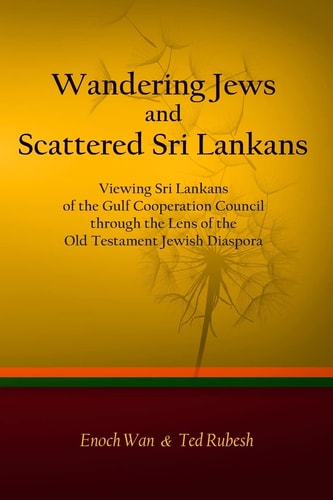 Wandering Jews and Scattered Sri Lankans Viewing Sri Lankans of the Gulf Cooperation Council Through the Lens of the Old Testament Jewish Diaspora