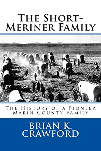 The Short-Meriner Family The History of a Pioneer Marin County Family