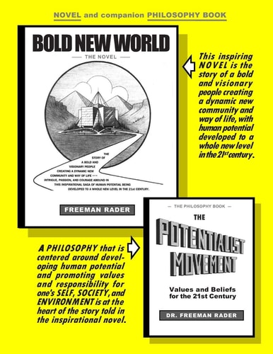 BOLD NEW WORLD and the POTENTIALIST MOVEMENT The Novel and Companion Philosophy Book