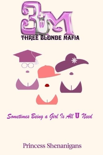 Three Blonde Mafia Sometimes Being a Girl Is All You Need